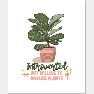 Introverted but willing to discuss plants Posters and Art